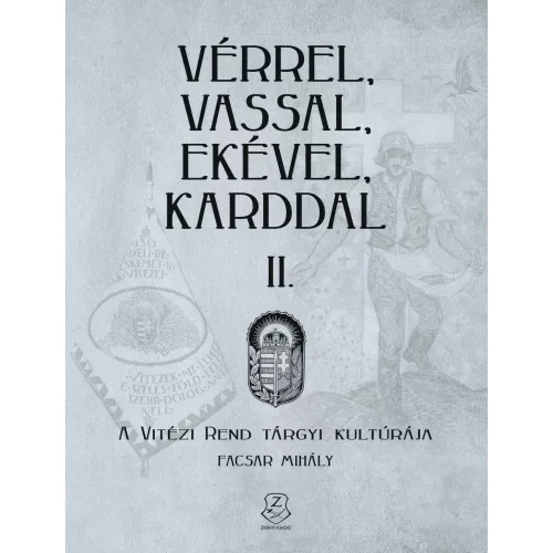 Vérrel, vassal, ekével, karddal II. - A Vitézi rend tárgyi kultúrája