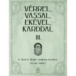   Vérrel, vassal, ekével, karddal III. - A Vitézi rend gondolatisága