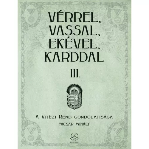Vérrel, vassal, ekével, karddal III. - A Vitézi rend gondolatisága
