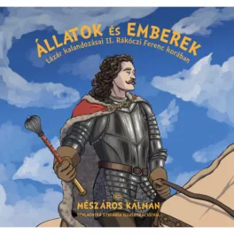   Állatok és emberek - Lázár kalandozásai II. Rákóczi Ferenc korában