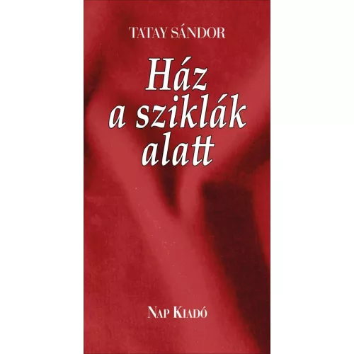 Ház a sziklák alatt - Három elbeszélés (új kiadás)