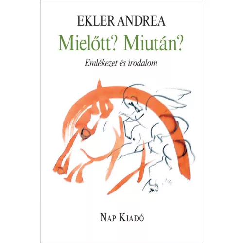 Mielőtt? Miután? - Emlékezet és irodalom - Magyar esszék sorozat