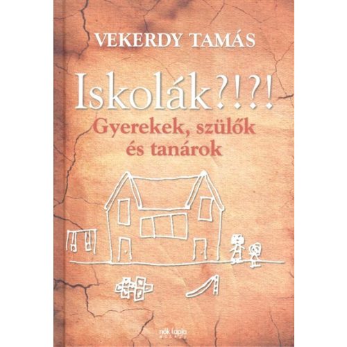 Iskolák?!?! - Gyerekek, szülők és tanárok