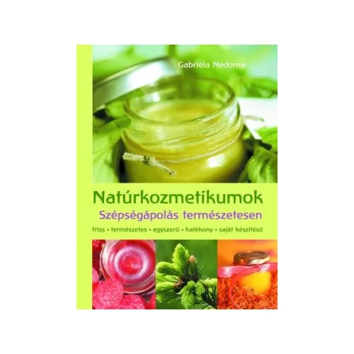 Natúrkozmetikumok /Szépségápolás természetesen