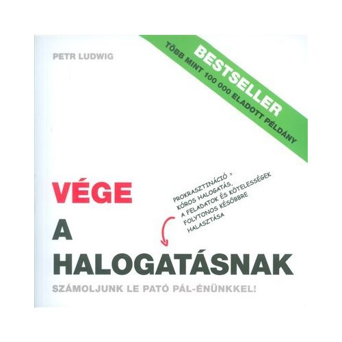 Vége a halogatásnak /Számoljunk le Pató Pál-énünkkel!