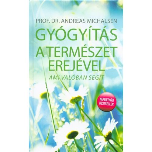 Gyógyítás a természet erejével - Ami valóban segít