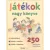 Játékok nagy könyve /250 játék minden korosztálynak