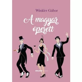  A magyar operett - A magyar művészet- és művelődéstörténet fejezetei