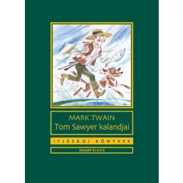 Tom Sawyer kalandjai - Ifjúsági könyvek (11. kiadás)