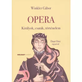 Opera - Királyok, csaták, történelem