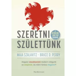   Szeretni születtünk - Hogyan veszélyezteti modern világunk az empátiát, és miért fontos megóvni?