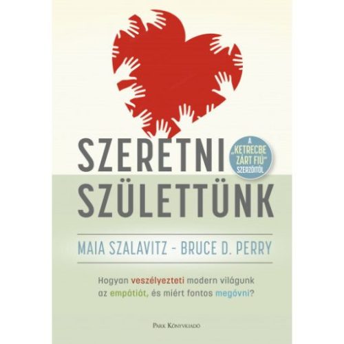 Szeretni születtünk - Hogyan veszélyezteti modern világunk az empátiát, és miért fontos megóvni?