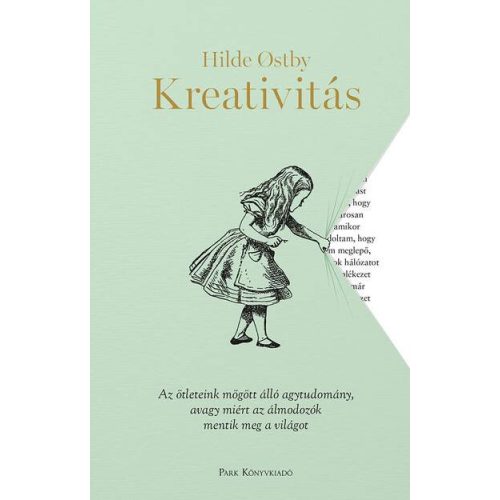 Kreativitás - Az ötleteink mögött álló agytudomány, avagy miért az álmodozók mentik meg a világot