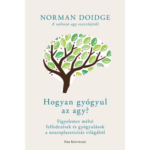 Hogyan gyógyul az agy? - Figyelemre méltó felfedezések és gyógyulások a neuroplaszticitás világából (új kiadás)