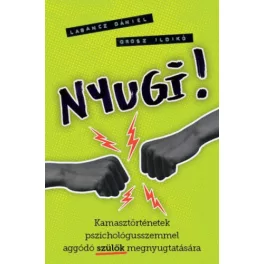   Nyugi! - Kamasztörténetek pszichológusszemmel aggódó szülők megnyugtatására