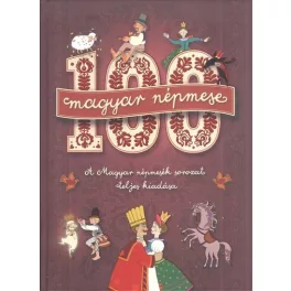   100 magyar népmese /A magyar népmesék sorozat teljes kiadása