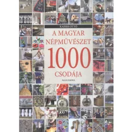 A magyar népművészet 1000 csodája