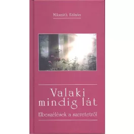 Valaki mindig lát - Elbeszélések a szeretetről