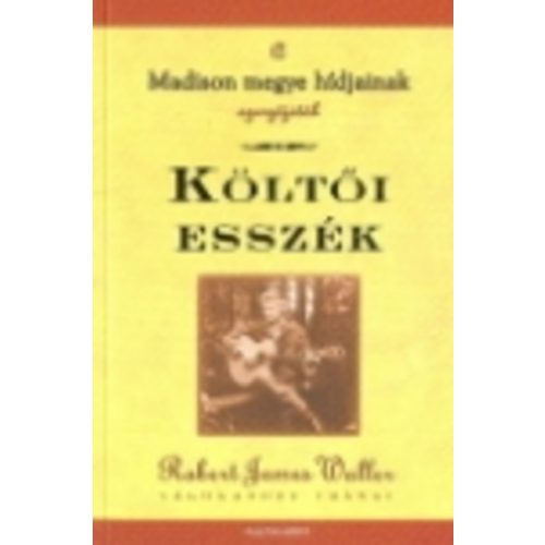 Költői esszék /Robert James Waller válogatott írásai