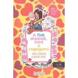   A fiúk olyanok, mint a rágógumi - édesek, és könnyű őket az ujjunk köré csavarni