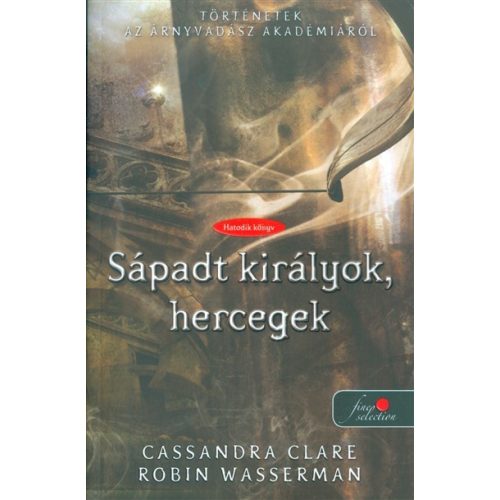 Sápadt királyok, hercegek /Történetek az árnyvadászakadémiáról 6.