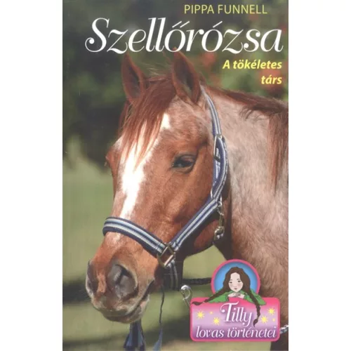 Szellőrózsa - A tökéletes társ /Tilly lovas történetei 3.