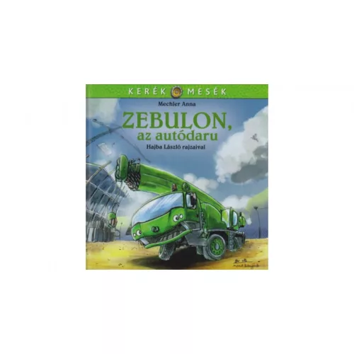 Zebulon, az autódaru /Kerék mesék
