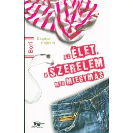 Az élet, a szerelem meg miegymás /Bori 14+ 1.