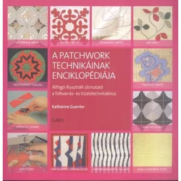   A patchwork technikáinak enciklopédiája /Átfogó illusztrált útmutató
