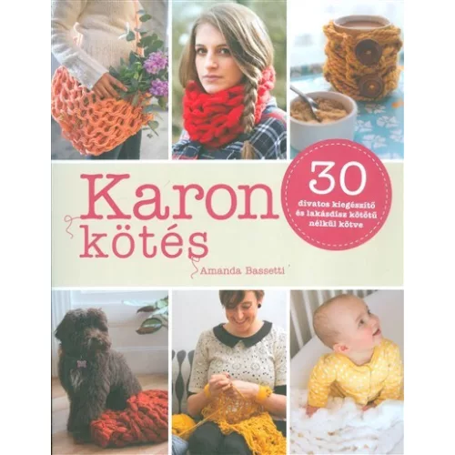 Karon kötés /30 divatos kiegészítő és lakásdísz kötőtű nélkül kötve