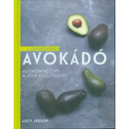   A csodálatos avokádó /40 finom recept a jobb egészségért