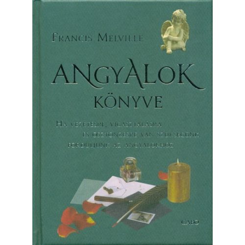 Angyalok könyve /Ha vezetésre, vigasztalásra és ösztönzésre van szükségünk, forduljunk az angyalokhoz