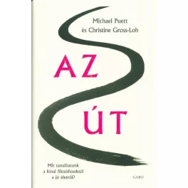   Az út /Mit tanulhatunk a kínai filozófusoktól a jó életről?