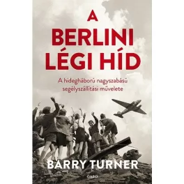   A berlini légi híd /A hidegháború nagyszabású segélyszállítási művelete