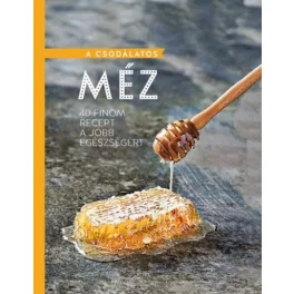 A csodálatos méz - 40 finom recept a jobb egészségért