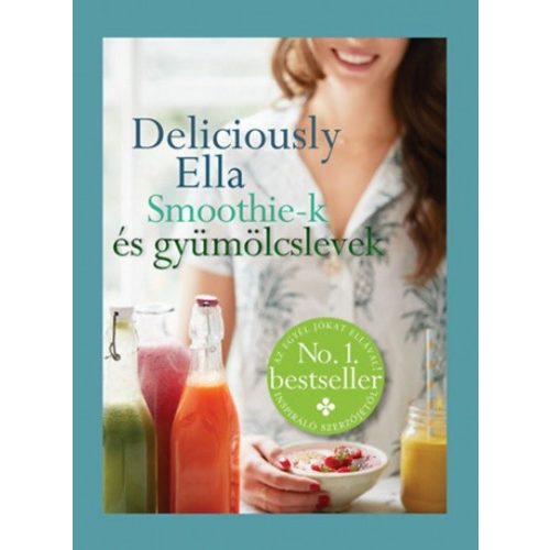 Deliciously Ella - Smoothie-k és gyümölcslevek