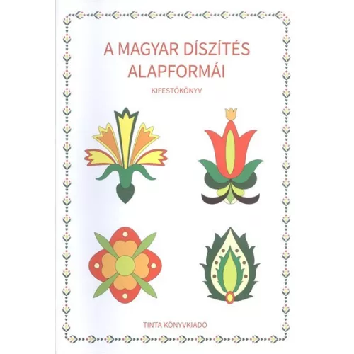 A magyar díszítés alapformái kifestőkönyv