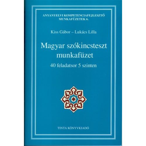 Magyar szókincsteszt munkafüzet /40 feladatsor 5 szinten