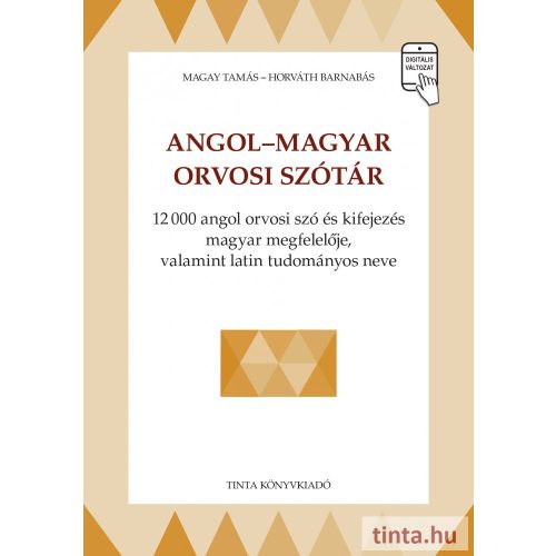 Angol-magyar orvosi szótár - 12000 angol orvosi szó és kifejezés magyar megfelelője, valamint latin tudományos neve