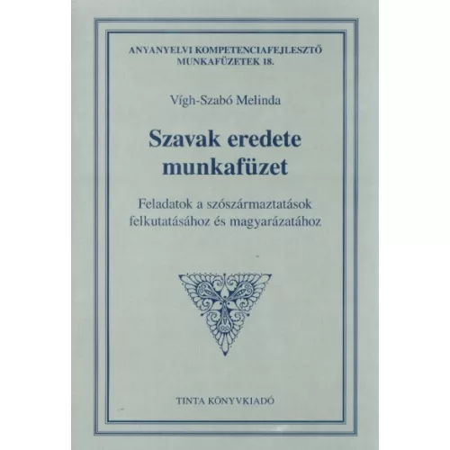 Szavak eredete munkafüzet - Feladatok a szószármaztatások felkutatásához és magyarázatához