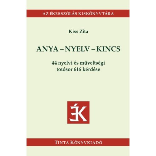 Anya-nyelv-kincs - 44 nyelvi és műveltségi totósor 616 kérdése