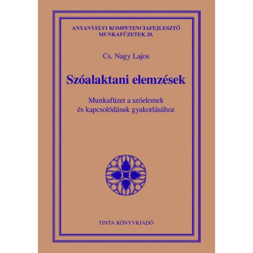 Szóalaktani elemzések - Munkafüzet a szóelemek és kapcsolódásuk gyakorlásához