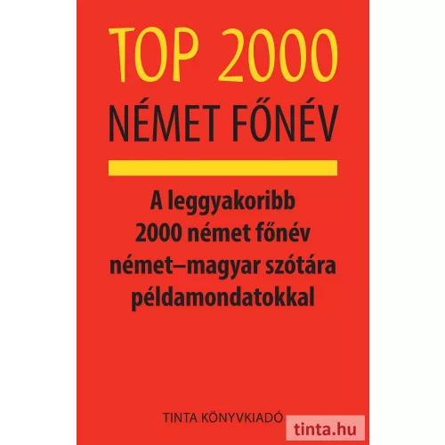 Top 2000 német főnév - A leggyakoribb 2000 német főnév német–magyar szótára példamondatokkal