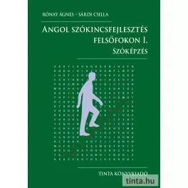 Angol szókincsfejlesztés felsőfokon I. - Szóképzés