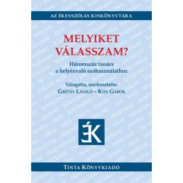   Melyiket válasszam? - Háromszáz tanács a helyénvaló szóhasználathoz - Az Ékesszólás Kiskönyvtára