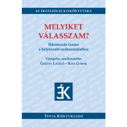 Melyiket válasszam? - Háromszáz tanács a helyénvaló szóhasználathoz - Az Ékesszólás Kiskönyvtára