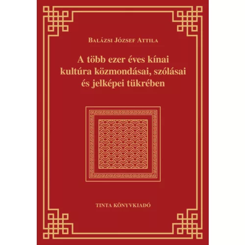 A több ezer éves kínai kultúra közmondásai, szólásai és jelképei tükrében