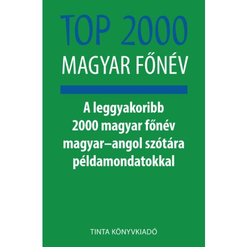 Top 2000 magyar főnév - A leggyakoribb 2000 magyar főnév magyar–angol szótára példamondatokkal - Híd szótárak