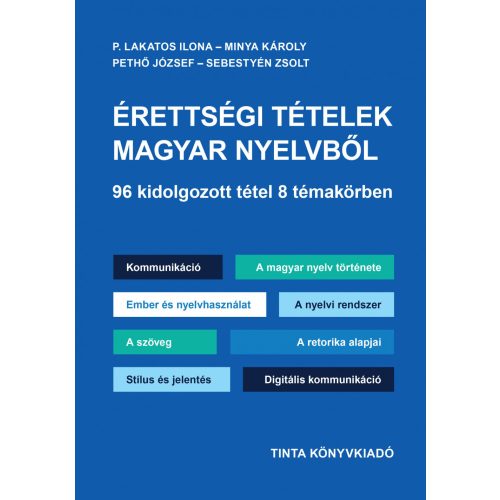 Érettségi tételek magyar nyelvből - 96 kidolgozott tétel 8 témakörben