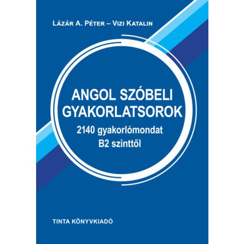 Angol szóbeli gyakorlatsorok - 2140 gyakorlómondat B2 szinttől